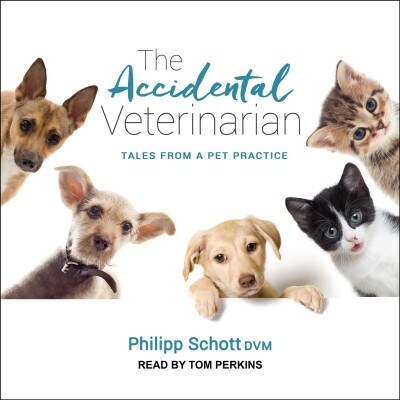 The Accidental Veterinarian: Tales from a Pet Practice (Audio CD)