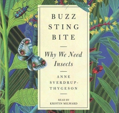 Buzz, Sting, Bite: Why We Need Insects (Audio CD)