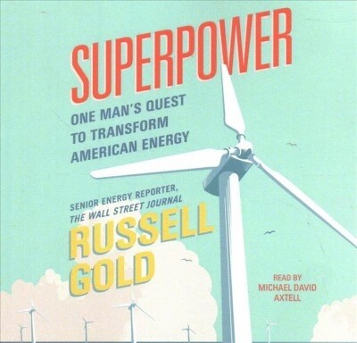 Superpower: One Mans Quest to Transform American Energy (Audio CD)