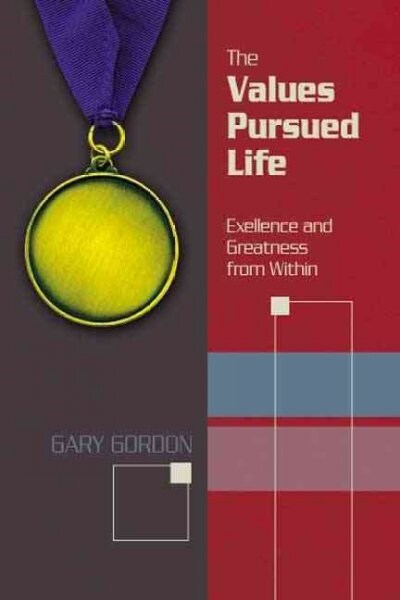 The Values Pursued Life: Excellence and Greatness from Within (Paperback)