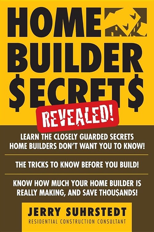 Home Builder Secrets Revealed! (Paperback)