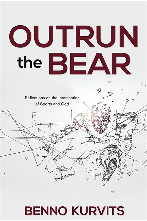 Outrun the Bear: Reflections on the Intersection of Sports and God (Paperback)