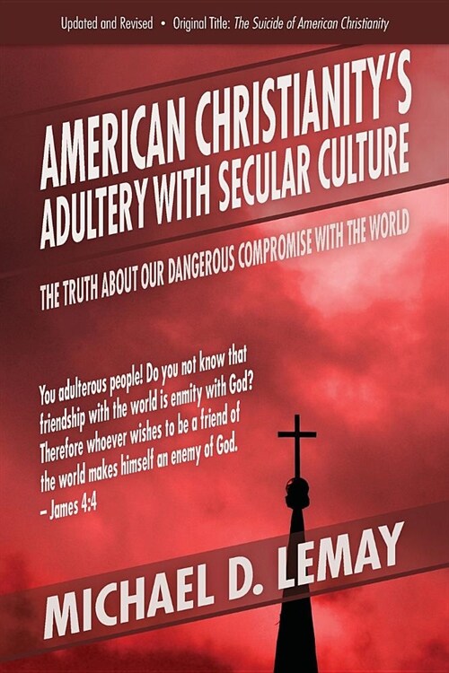 American Christianitys Adultery with Secular Culture: The Truth about Our Dangerous Compromise with the World (Paperback)
