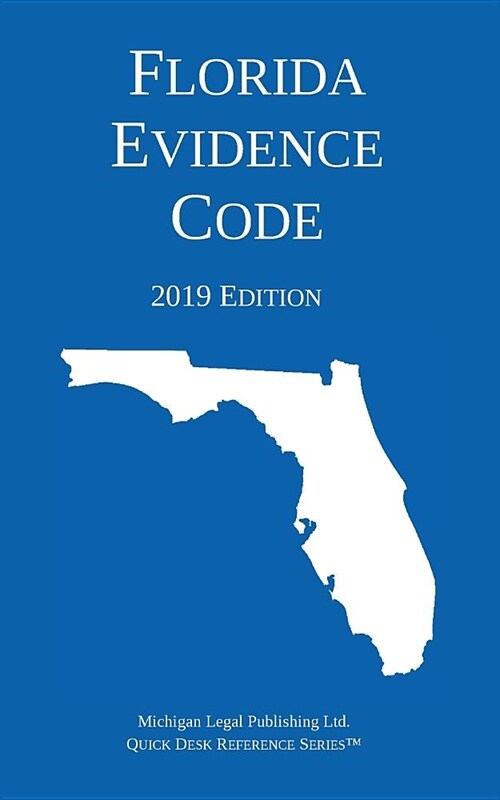 Florida Evidence Code; 2019 Edition (Paperback, 2019)