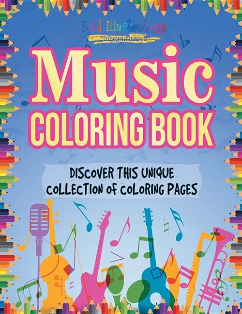 Music Coloring Book! Discover This Unique Collection of Coloring Pages (Paperback)