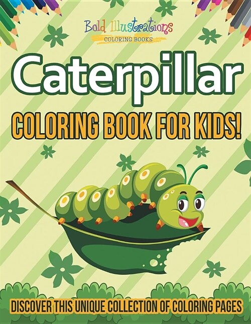 Caterpillar Coloring Book for Kids! Discover This Unique Collection of Coloring Pages (Paperback)