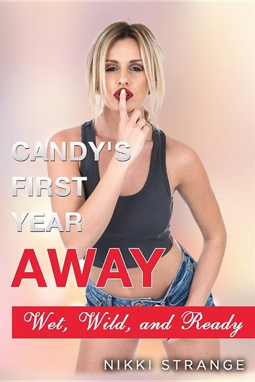 Candys First Year Away: Wet, Wild, and Ready (Paperback)