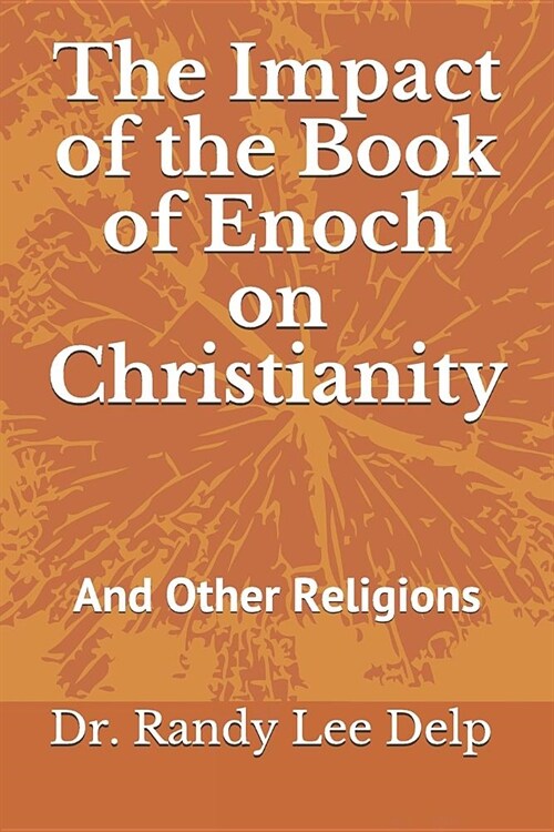 The Impact of the Book of Enoch on Christianity: And Other Religions (Paperback)