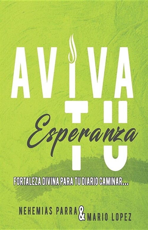 Aviva Tu Esperanza: Fortaleza Divina Para Tu Diario Caminar... (Paperback)