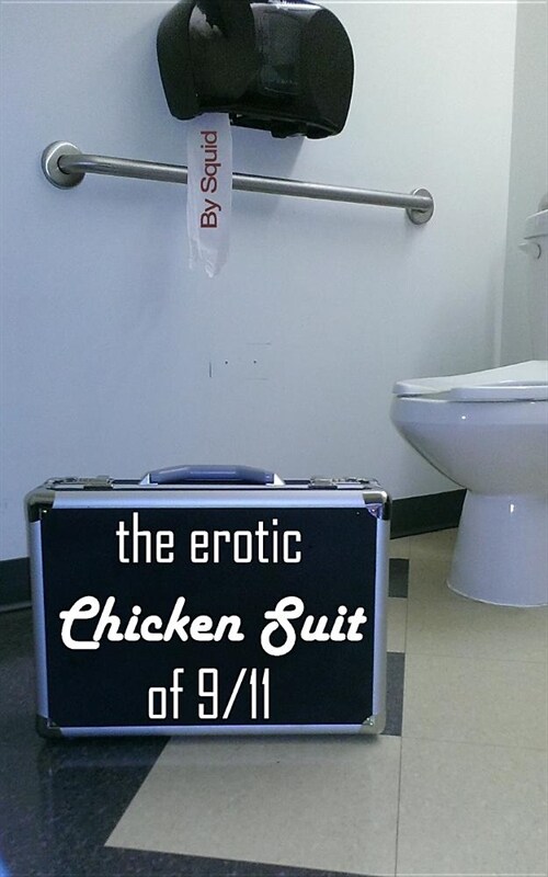 The Erotic Chicken Suit of 9/11 (Paperback)