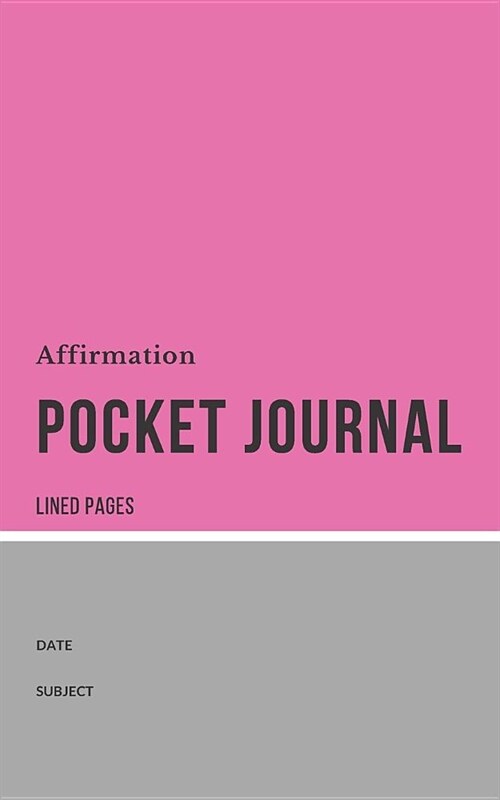 Affirmation Pocket Journal: Perfect Pocket Size 5x8 - 100 Lined Pages (Paperback)