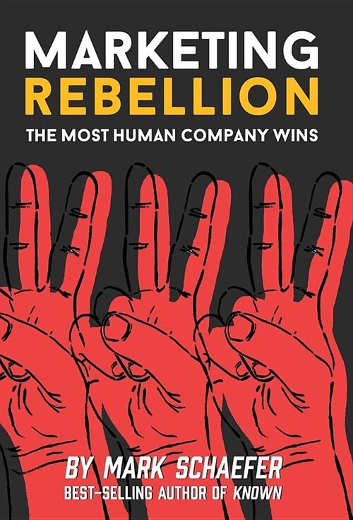 Marketing Rebellion: The Most Human Company Wins (Hardcover)