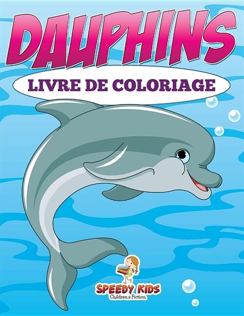 Colorie-Moi ! Livre de Coloriage Pour Enfants (French Edition) (Paperback)