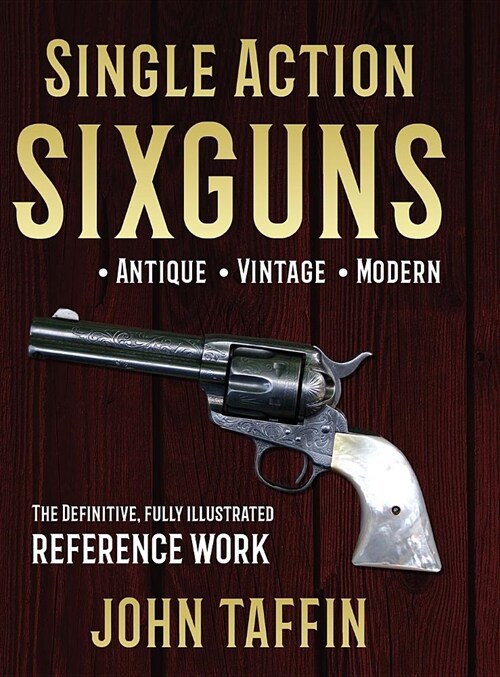 Single Action Sixguns (Hardcover, Reprint)