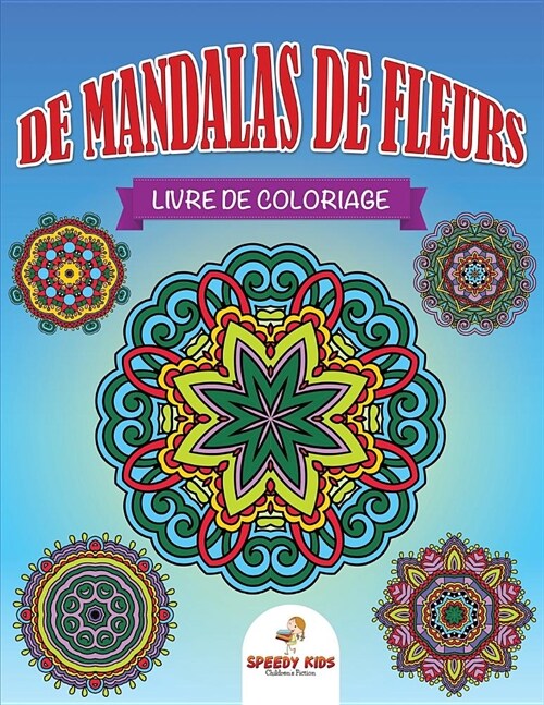 Livre de Coloriage de Mandalas de Fleurs (French Edition) (Paperback)