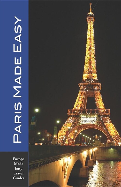 Paris Made Easy: Sights, Restaurants, Hotels and More (Europe Made Easy) (Paperback)