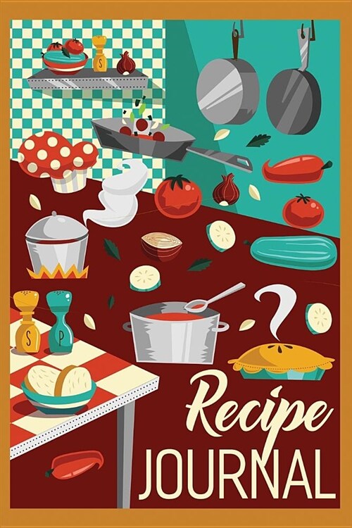 Recipe Journal: Organize and Keep Your Favorite Recipes Notebook 6x9 Book (Paperback)