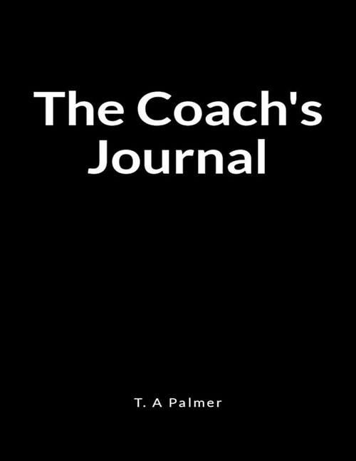 The Coachs Journal: A Life Coaching Lined Writing Notebook (Paperback)