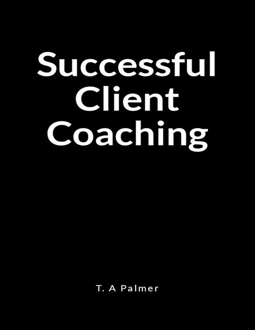 Successful Client Coaching: A Life Coach Lined Writing Journal Book (Paperback)