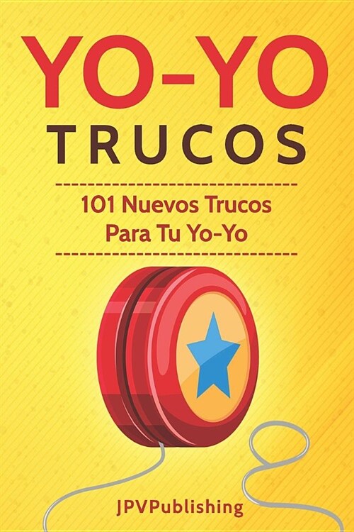 Yoyo Trucos: 101 Nuevos Trucos Para Tu Yo-Yo (Paperback)