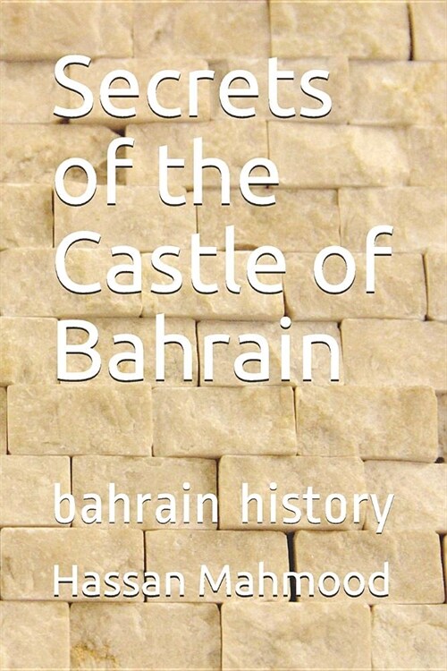 Secrets of the Castle of Bahrain: Bahrain History (Paperback)