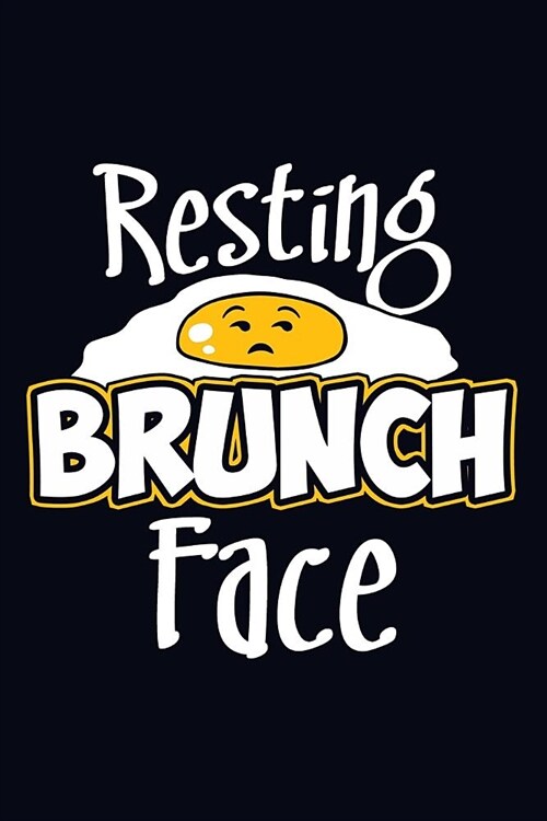 Resting Brunch Face: Lined Journal Notebook for Writing Breakfast and Lunch Ideas. Great for Notetaking and Composition (Paperback)