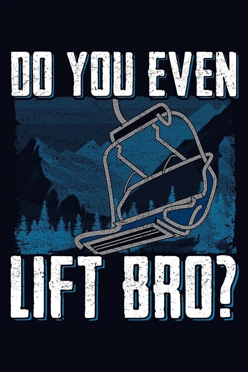 Do You Even Lift Bro?: Lined Journal Notebook for Writing Skiing Ideas. Great for Notetaking and Composition (Paperback)