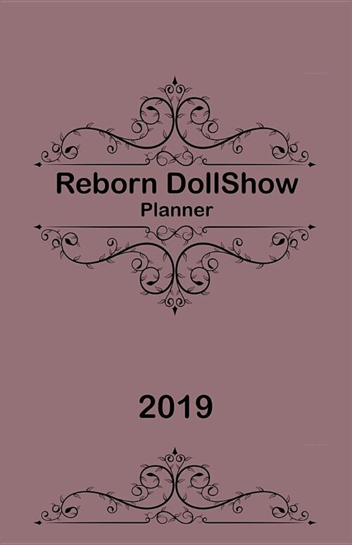 Reborn Dollshow Planner 2019: Reborn Doll Artistry Show Planner and Organiser (Paperback)