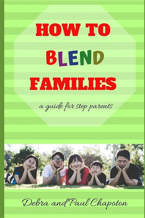 How to Blend Families: A Guide for Step Parents (Paperback)