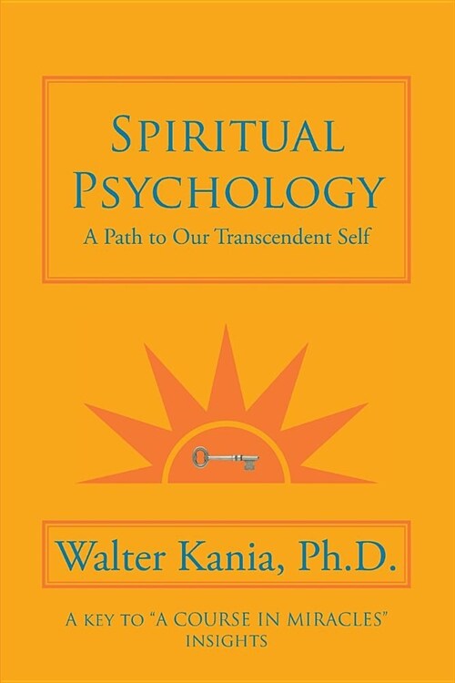 Spiritual Psychology: A Path to Our Transcendent Self (Paperback)