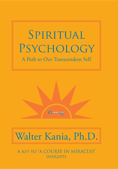 Spiritual Psychology: A Path to Our Transcendent Self (Hardcover)