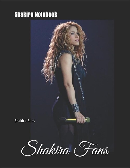 Shakira Notebook: Shakira Fans (Paperback)