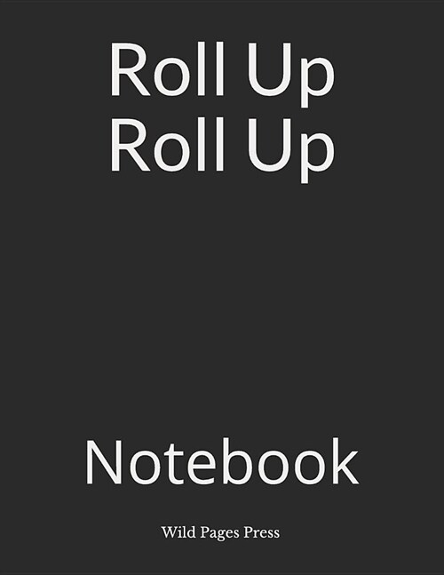 Roll Up Roll Up: Notebook (Paperback)