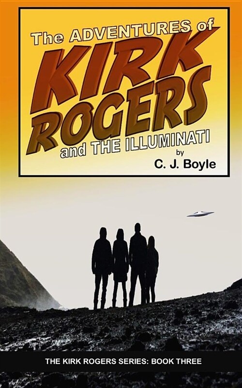 The Adventures of Kirk Rogers and the Illuminati: Book Three (Paperback)
