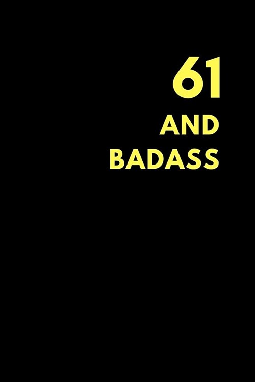 61 and Badass: Lined Notebook Journal to Write In, Birthday Gift (150 Pages) (Paperback)