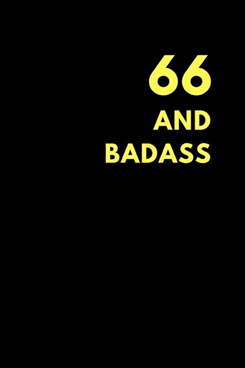 66 and Badass: Lined Notebook Journal to Write In, Birthday Gift (150 Pages) (Paperback)