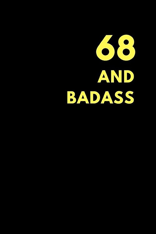 68 and Badass: Lined Notebook Journal to Write In, Birthday Gift (150 Pages) (Paperback)