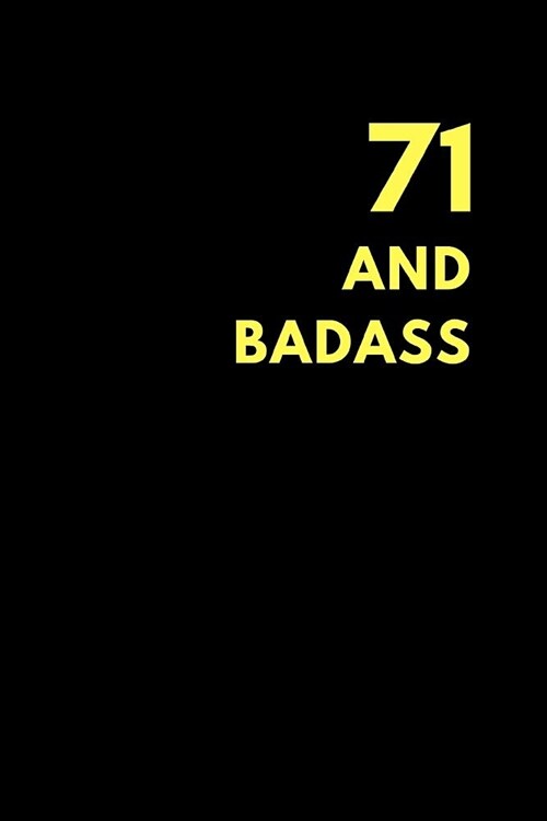 71 and Badass: Lined Notebook Journal to Write In, Birthday Gift (150 Pages) (Paperback)