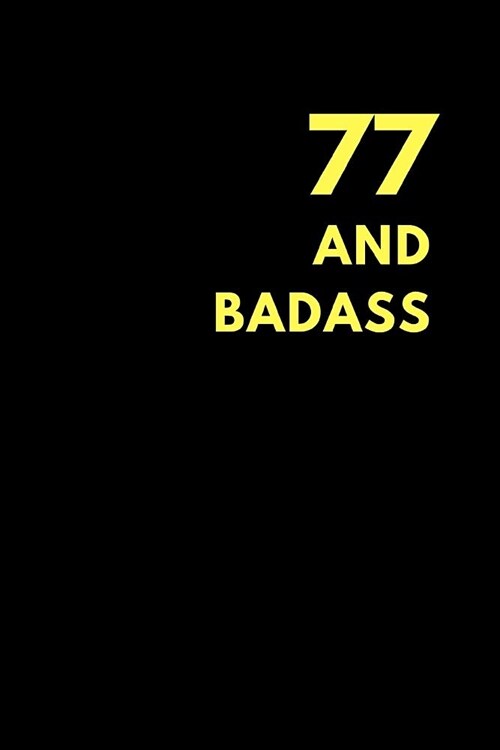 77 and Badass: Lined Notebook Journal to Write In, Birthday Gift (150 Pages) (Paperback)