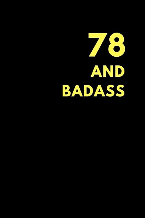 78 and Badass: Lined Notebook Journal to Write In, Birthday Gift (150 Pages) (Paperback)