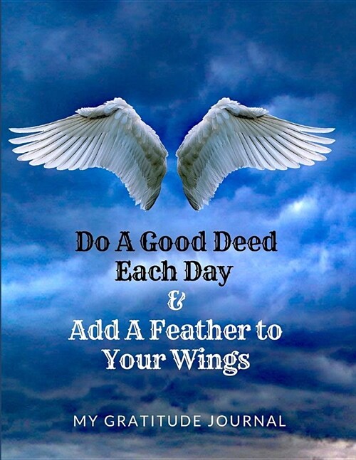 A Good Deed a Day Gratitude Journal: Large Notebook for Recording Your Creativity. (Paperback)