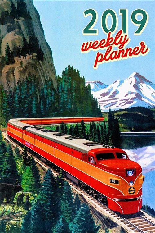 2019 Weekly Planner: Train Engine Emd E7 Organizer Schedule 2019 Monthly Weekly Planner for Antique Railway and Locomotive Fans Vintage Cal (Paperback)