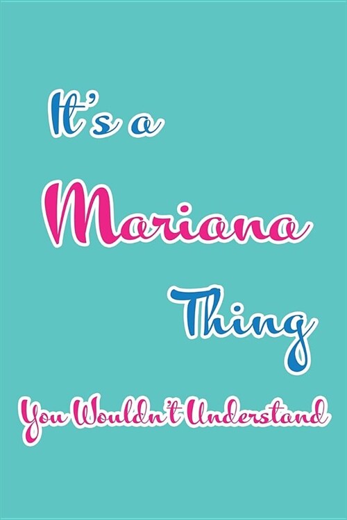 Its a Mariana Thing You Wouldnt Understand: Blank Lined 6x9 Name Monogram Emblem Journal/Notebooks as Birthday, Anniversary, Christmas, Thanksgiving (Paperback)