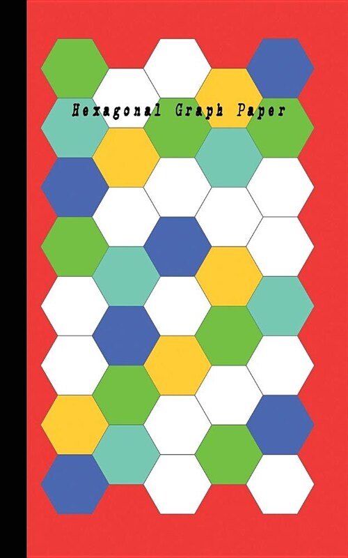 Hexagonal Graph Paper: Hexagon Paper (Large) 0.5 Inches (1/2) 100 Pages (5x8) Cream Paper, Hexes Radius Honey Comb Paper, Organic Chemistry, (Paperback)