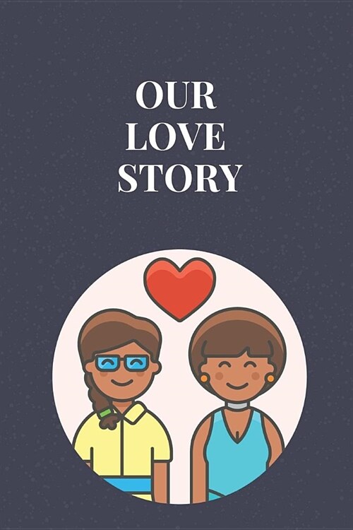 Our Love Story: Blank Journal (Paperback)