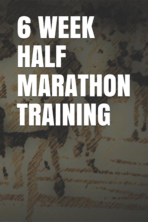 6 Week Half Marathon Training: Blank Lined Journal (Paperback)