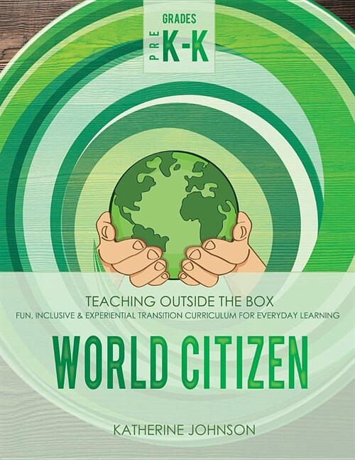 World Citizen: Grades Pre K-K: Fun, Inclusive & Experiential Transition Curriculum for Everyday Learning (Paperback)