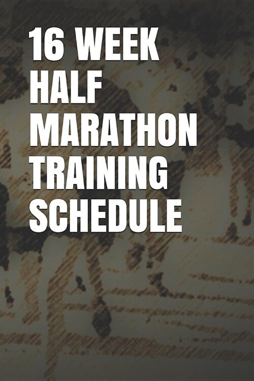 16 Week Half Marathon Training Schedule: Blank Lined Journal (Paperback)