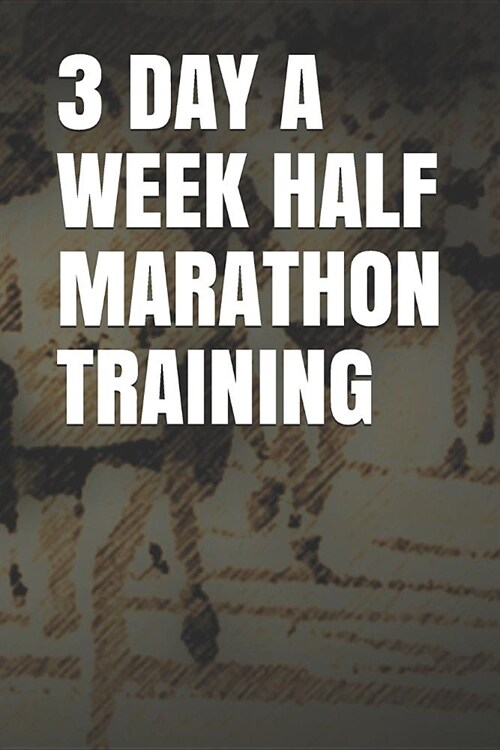 3 Day a Week Half Marathon Training: Blank Lined Journal (Paperback)