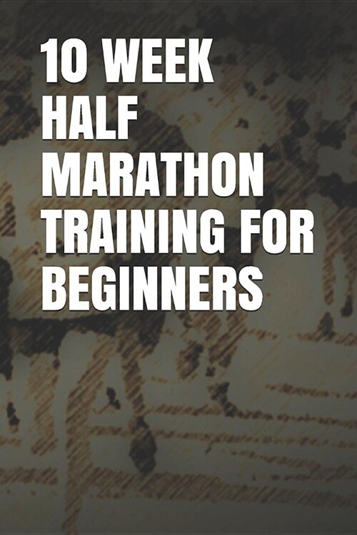10 Week Half Marathon Training for Beginners: Blank Lined Journal (Paperback)